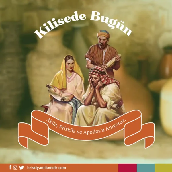 13Subat-AkilaPriskilaVeApollosuAniyoruz
